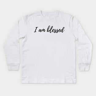 I am Blessed Quote Kids Long Sleeve T-Shirt